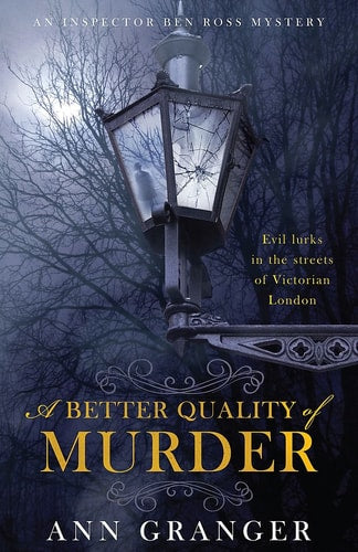 A Better Quality of Murder (Inspector Ben Ross Mystery 3): A riveting murder mystery from the heart of Victorian London
