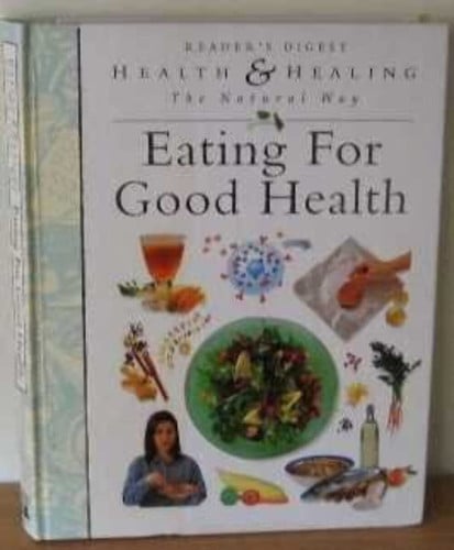Eating For Good Health (Health and Healing the Natural Way)