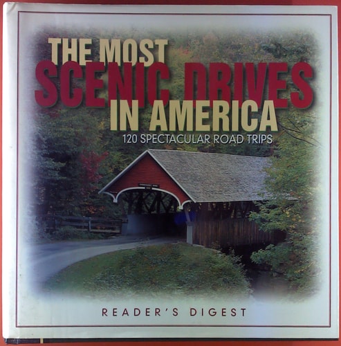 The Most Scenic Drives in America: 120 Spectacular Road Trips
