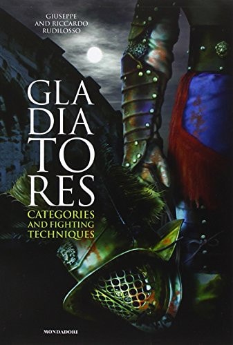 Gladiatores: Categories and Fighting Techniques