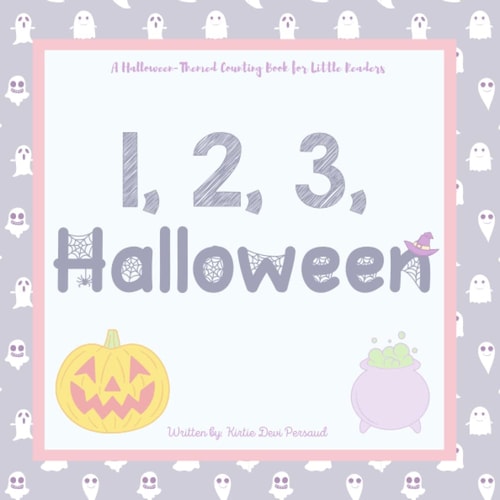 1, 2, 3, Halloween: A Halloween Themed Counting Book for Babies, Toddlers, and Preschoolers