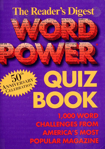Reader's Digest Word Power Quiz Book: 1,000 Word Challenges from America's Most Popular Magazine (50th Anniversary Celebration)