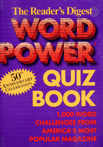 Reader's Digest Word Power Quiz Book: 1,000 Word Challenges from America's Most Popular Magazine (50th Anniversary Celebration)