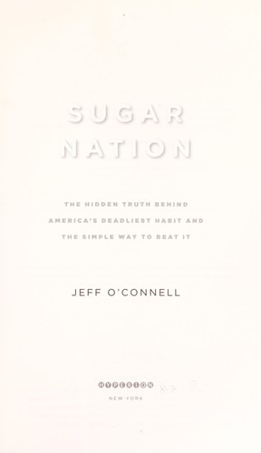 Sugar Nation: The Hidden Truth Behind America's Deadliest Habit and the Simple Way to Beat It