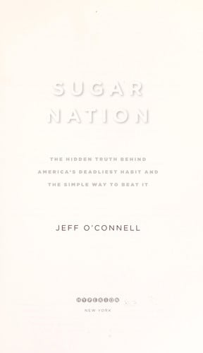 Sugar Nation: The Hidden Truth Behind America's Deadliest Habit and the Simple Way to Beat It