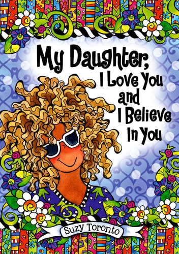 My Daughter, I Love You and I Believe in You by Suzy Toronto, An Inspiring and Heartfelt Gift Book for Birthday, Graduation, or Christmas from Blue Mountain Arts