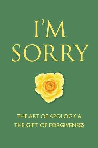 I'm Sorry: The Art of Apology and The Gift of Forgiveness (Little Book. Big Idea.)