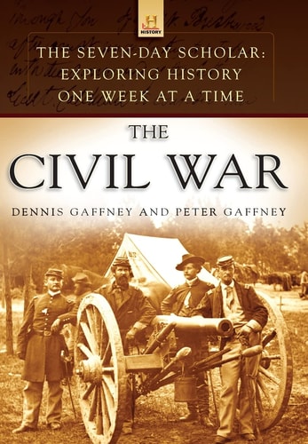 The Civil War: Exploring History One Week at a Time (The Seven-Day Scholar)