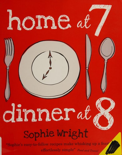 Home at 7, Dinner at 8