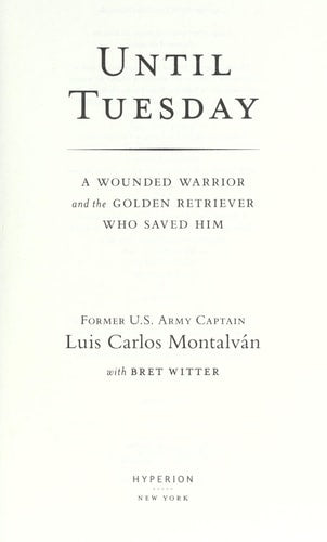 Until Tuesday: A Wounded Warrior and the Golden Retriever Who Saved Him
