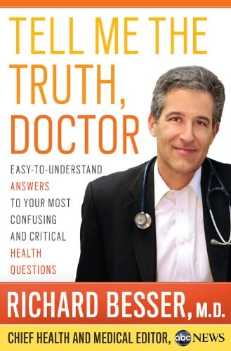 Tell Me the Truth, Doctor: Easy-to-Understand Answers to Your Most Confusing and Critical Health Questions