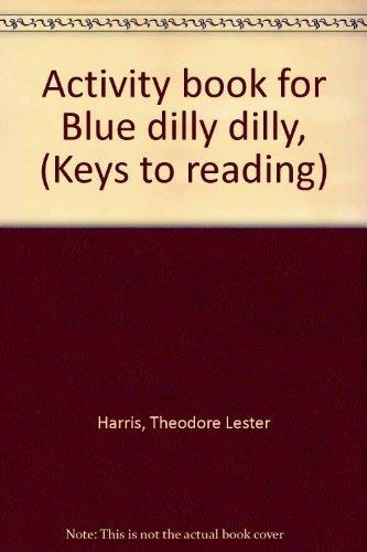 Activity book for Blue dilly dilly, (Keys to reading)
