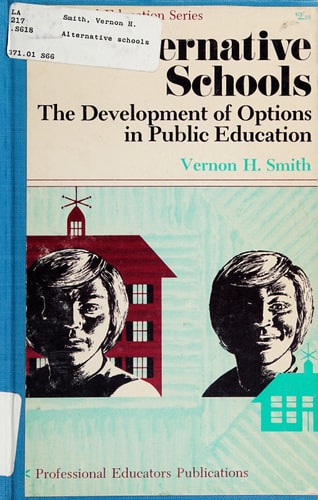 Alternative schools: The development of options in public education (The Professional education series)