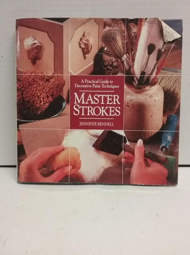 Master Strokes: A Practical Guide to Decorative Paint Techniques