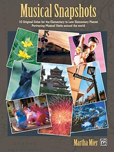 Musical Snapshots, Bk 1: 10 Original Solos for the Elementary Pianist Portraying Musical Visits Around the World