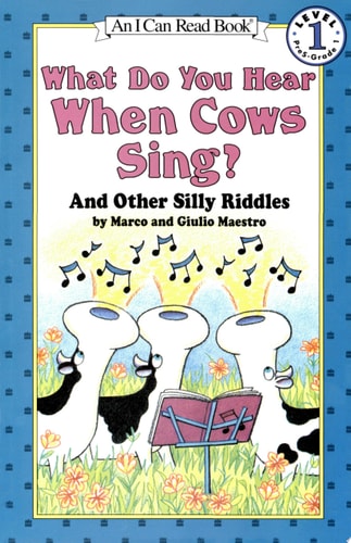 What Do You Hear When Cows Sing?: And Other Silly Riddles (I Can Read Level 1)