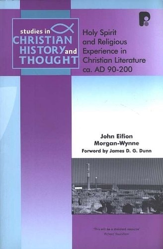 Holy Spirit and Religious Experience in Christian Literature ca. AD 90-200 (Studies in Christian History and Thought)