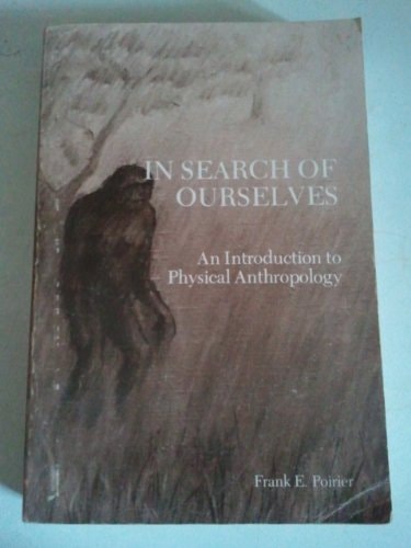In search of ourselves;: An introduction to physical anthropology,
