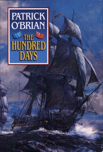 The Hundred Days (Aubrey/Maturin Vol. 19) (Book 19)