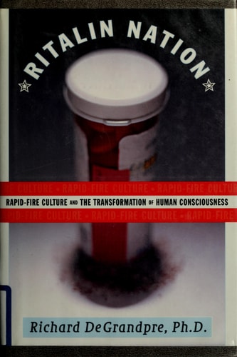 Ritalin Nation: Rapid-Fire Culture and the Transformation of Human Consciousness