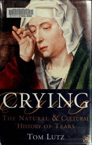 Crying: The Natural and Cultural History of Tears
