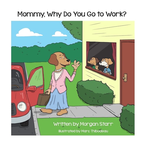 Mommy, Why Do You Go to Work?