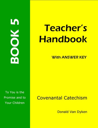 Covenantal Catechism Book 5 Teacher's Handbook