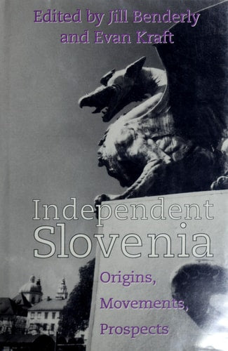 Independent Slovenia: Origins, Movements, Prospects