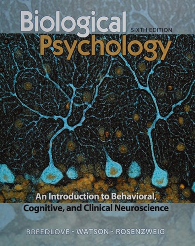 Biological Psychology: An Introduction to Behavioral, Cognitive, and Clinical Neuroscience