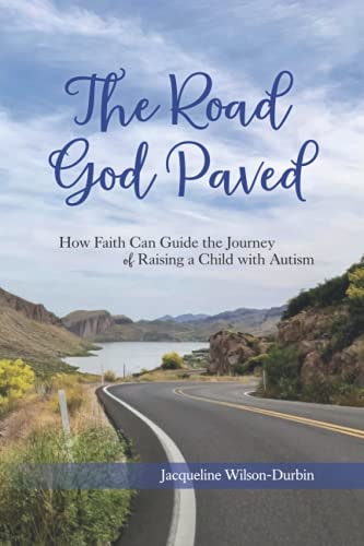 The Road God Paved: How Faith Can Guide the Journey of Raising a Child with Autism
