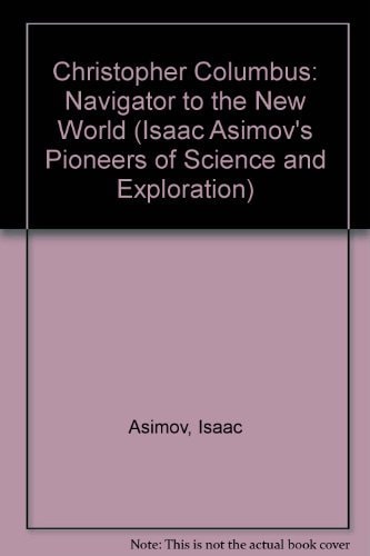 Christopher Columbus: Navigator to the New World (Isaac Asimov's Pioneers of Science and Exploration)