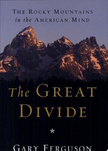 The Great Divide: The Rocky Mountains in the American Mind