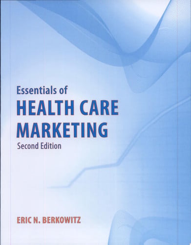 Essentials Of Health Care Marketing