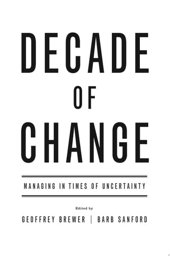 Decade of Change: Managing in Times of Uncertainty