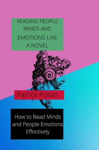 READING PEOPLE MINDS AND EMOTIONS LIKE A NOVEL: (How to Read Minds Effectively)