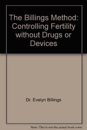 The Billings Method: Controlling Fertility without Drugs or Devices