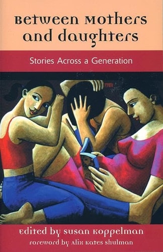Between Mothers and Daughters : Stories Across a Generation (The Women's Stories Project)