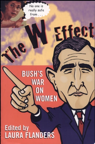 The W Effect: Bush's War On Women