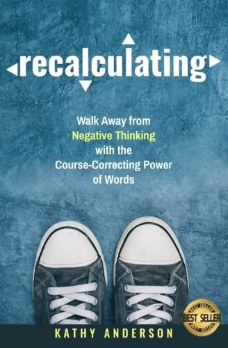Recalculating: Walk Away from Negative Thinking with the Course-Correcting Power of Words