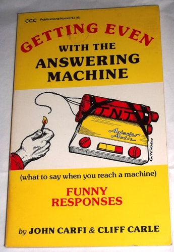 Getting Even With the Answering Machine: What to Say When You Reach a Machine (Comic & Illustrated)