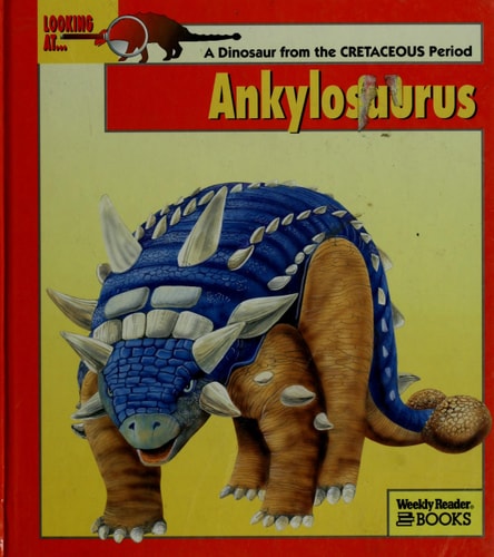 Looking At... Ankylosaurus: A Dinosaur from the Cretaceous Period (The New Dinosaur Collection)