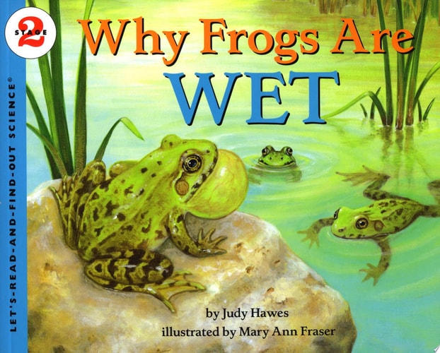 Why Frogs Are Wet (Let's-Read-and-Find-Out Science 2)