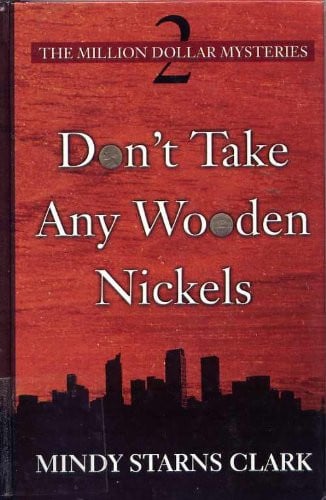 Don't Take Any Wooden Nickels (The Million Dollar Mysteries, Book 2)