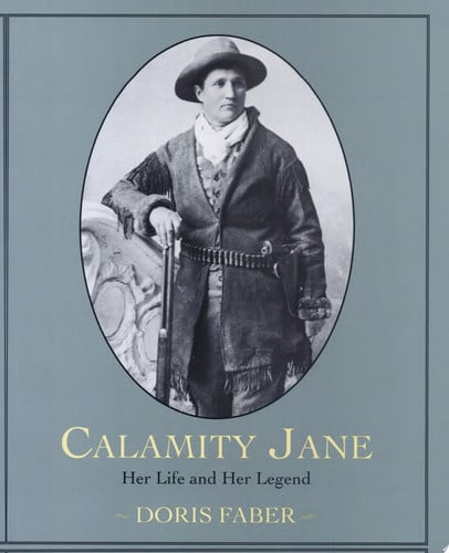 Calamity Jane: Her Life and Her Legend