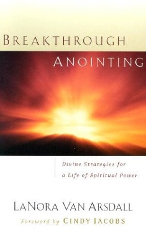 Breakthrough Anointing: Divine Strategies for a Life of Spiritual Power