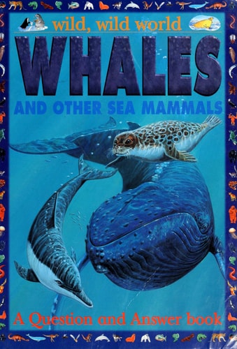 Whales And Other Sea Mammals: A Question And Answer Book (Wild, Wild World)
