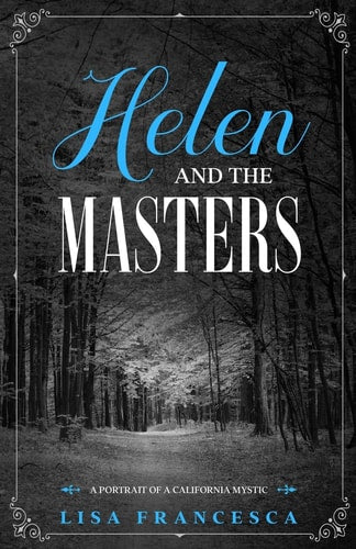 Helen and the Masters: A Portrait of a California Mystic