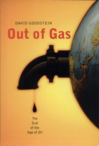 Out of Gas: The End of the Age of Oil