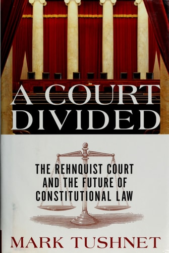 A Court Divided: The Rehnquist Court And The Future Of Constitutional Law