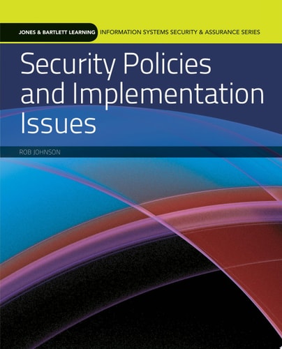 Security Policies and Implementation Issues (Information Systems Security & Assurance)